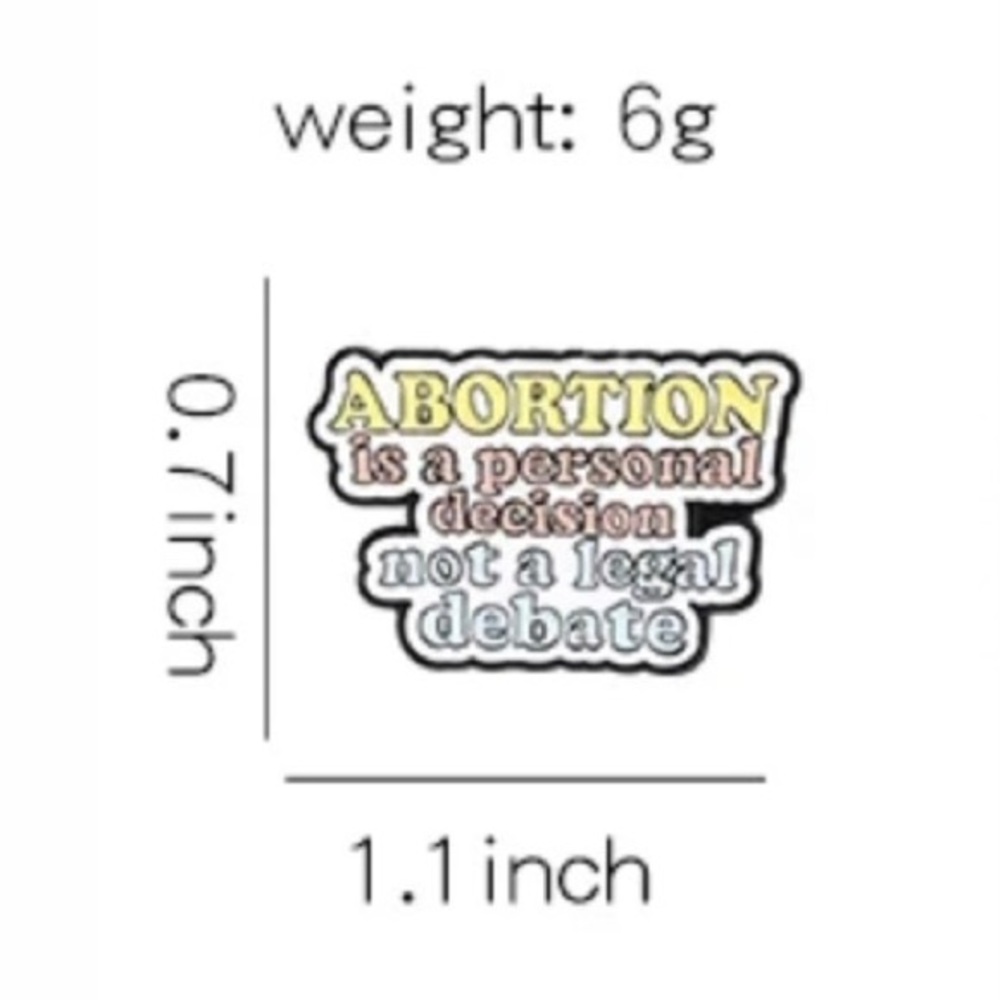 6/$30 Abortion Is A Personal Decision Not A Legal Debate Enamel Pin - Picture 2 of 2